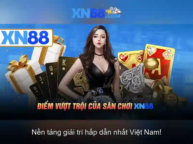 Tại Sao Chọn XN88